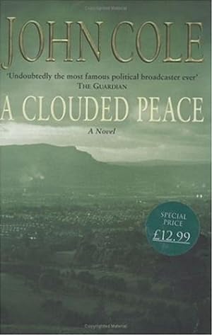 Cole, John | Clouded Peace, A | Unsigned First Edition UK Book
