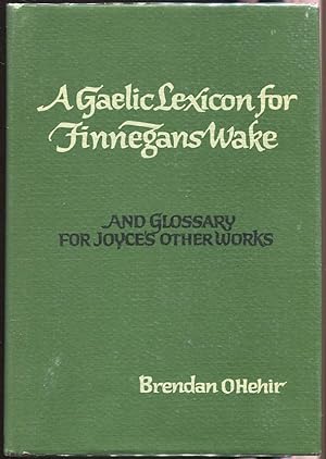 A Gaelic Lexicon for Finnegans Wake; And Glossary for Joyce's Other Works
