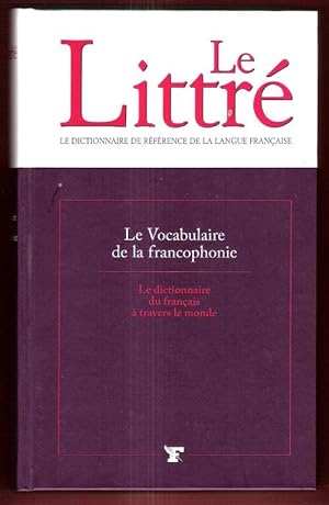Le Vocabulaire De La Francophonie : Le Dictionnaire Du Français à Travers le Monde