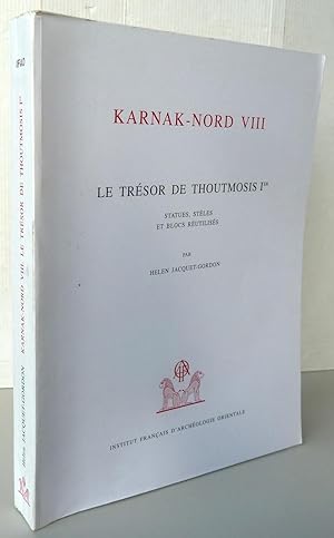 KARNAK-NORD VIII LE TRESOR DE THOUTMOSIS 1er Statues, stèles et blocs réutilisés