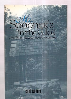 Mr. Spooner's in the Well and Other Massachusetts Mysteries