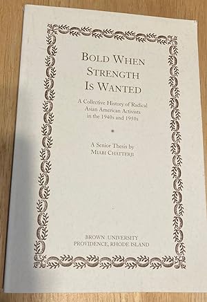 Bold When Strength Is Wanted A Collective History of Radical Asian American Activists in the 1940...