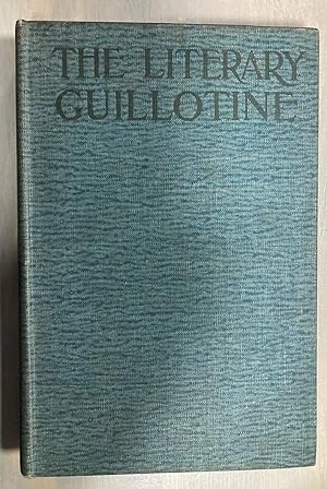 The Literary Guillotine an Authorized Report of the Proceedings before the Literary Emergency Cou...