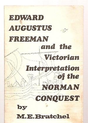 Edward Augustus Freeman and the Victorian Interpretation of the Norman Conquest