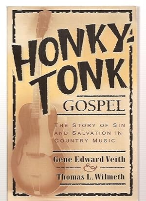 HONKY-TONK GOSPEL: THE STORY OF SIN AND SALVATION IN COUNTRY MUSIC