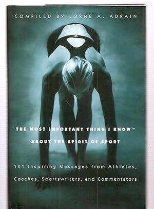 The Most Important Thing I Know About the Spirit of Sport 101 Inspiring Messages from Athletes, C...