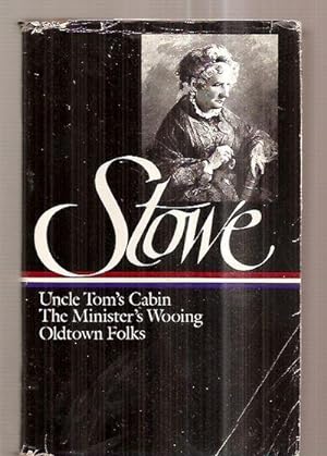 Stowe: Three Novels Uncle Tom's Cabin, The Minister's Wooing, Oldtown Folks