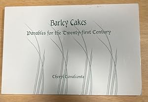 Barley Cakes : Parables for the 21st Century
