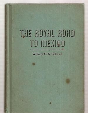 The Royal Road To Mexico: A Travel Log--- An Interpretation--- A Plea For Friendship