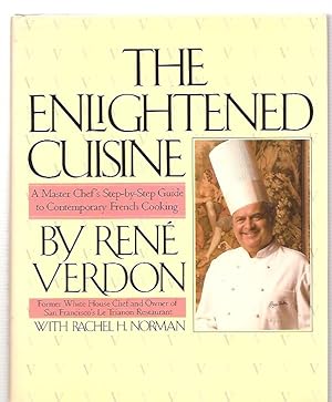 The Enlightened Cuisine: A Master Chef's Step-by-Step Guide to Contemporary French Cooking