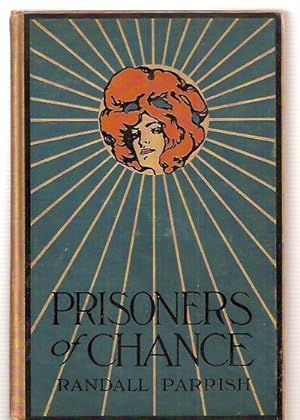 Prisoners of Chance The Story of What Befell Geoffrey Benteen, Border-man, Through His Love for a...