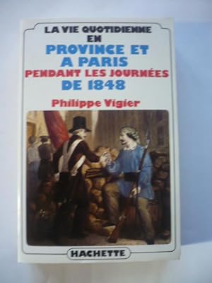 La vie quotidienne en province et à Paris pendant les journées de 1848 - 1847-1851