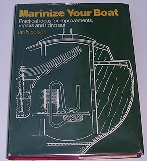 Marinize Your Boat: Practical Ideas for Improvements, Repairs and Fitting Out