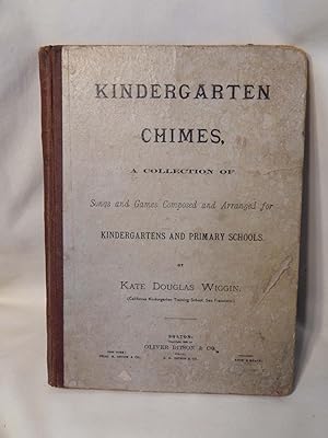 Kindergarten Chimes: A Collection of Songs And Games Composed and Arranged for Kindergartens and ...