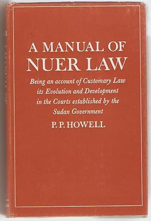 A manual of Nuer law. Being an account of customary law, its evolution and development in the Cou...