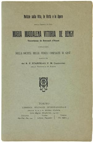 NOTIZIE SULLA VITA, LE VIRTU' E LE OPERE DELLE SERVA DI DIO MARIA MADDALENA VITTORIA DE BENGY VIS...