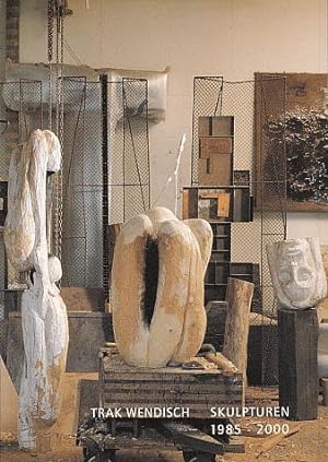 Trak Wendisch: Skulpturen, 1985-2000