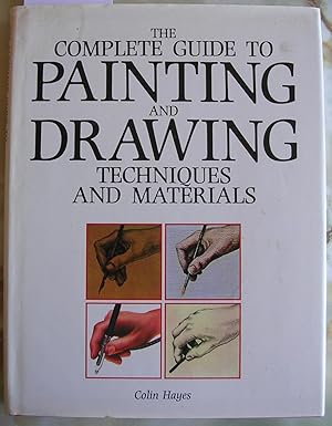 The Complete Guide to Painting and Drawing : Techniques and Materials