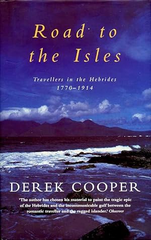 The Road to the Isles: Travellers in the Hebrides 1770 to 1914