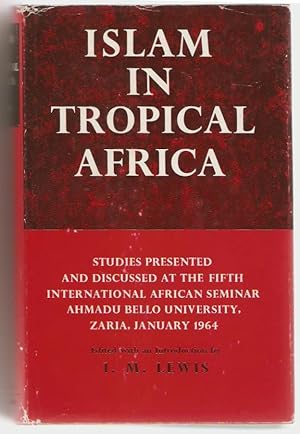 Islam in tropical Africa. Studies presented and discussed at the fifth international african semi...