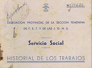 SERVICIO SOCIAL - DELEGACION PROVINCIAL DE LA SECCION FEMENINA DE F.E.T. Y DE LAS J.O.N.S. - Hist...