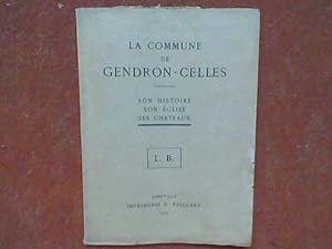 La commune de Gendron-Celles. Son histoire - Son Eglise - Son Château
