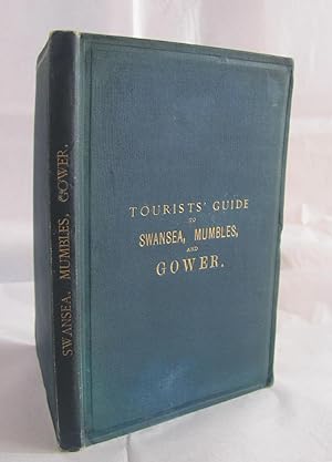 A Complete And Reliable Guide To Swansea And The Mumbles, Gower, And Other Places Of Interest Wit...