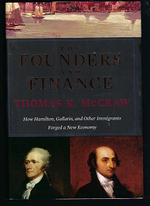 The Founders and Finance: How Hamilton, Gallatin, and Other Immigrants Forged a New Economy