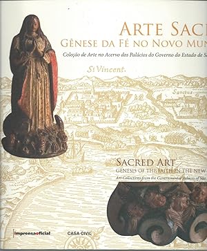 Arte Sacra: Genese Da Fe No Novo Mundo: Colecai de Arte no Acervo dos Palacios do Governo do Esta...