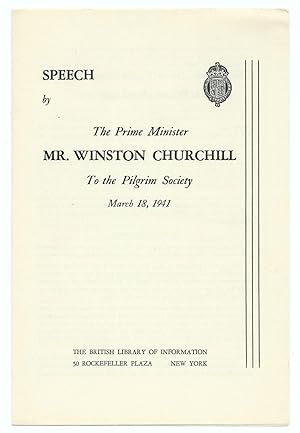 Speech by the Prime Minister Mr. Winston Churchill to the Pilgrim Society, March 18, 1941