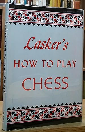 Lasker's How to Play Chess