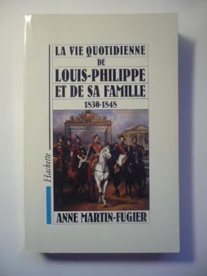 La vie quotidienne de Louis-Philippe et de sa famille - 1830-1848