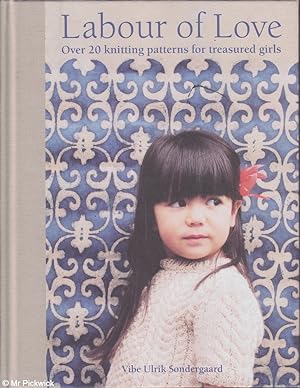 Labour of Love: Over 20 Knitting Patterns for Treasured Girls