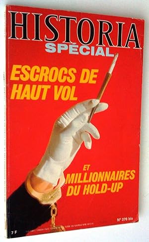 Escrocs de haut vol et millionnaires du hold-up. Spécial Historia, no 376 bis