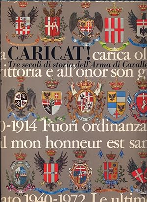 Caricat ! Tre secoli di storia dell'Arma di Cavalleria.