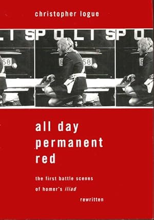 ALL DAY PERMANENT RED - the First Battles Scenes of Homer's Iliad Rewritten