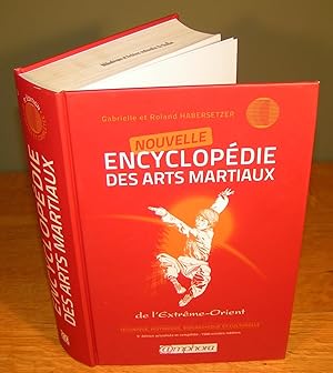 NOUVELLE ENCYCLOPÉDIE DES ARTS MARTIAUX DE L’EXTRÊME ORIENT (technique, historique, biographique ...
