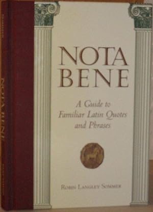 Nota Bene: A Guide to Familiar Latin Quotes and Phrases