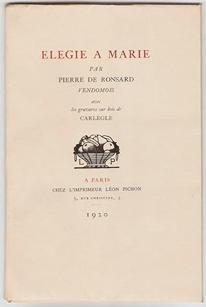 Elégie à Marie par Pierre de Ronsard vendomois avec les gravures sur bois de Carlègle.