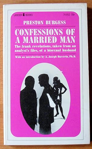 Confessions of a Married Man. The Frank Revelations, Taken From an Anaylist's Files, of a Bisexau...