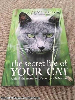 The Secret Life of Your Cat: Unlock the Mysteries of Your Cat's Behaviour