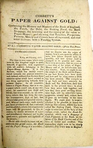COBBETT'S PAPER AGAINST GOLD: CONTAINING THE HISTORY AND MYSTERY OF THE BANK OF ENGLAND, THE FUND...