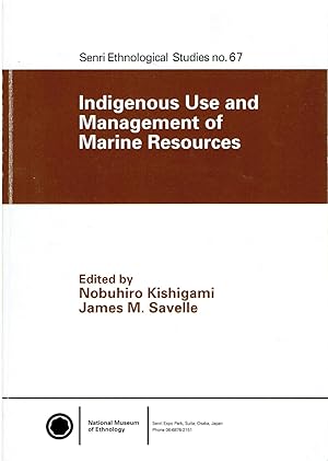 Indigenous Use and Management of Marine Resources (Senri Ethnological Studies, No. 67)
