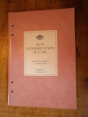 ACTS INTERPRETATION ACT 1901 (Reprinted as in force on 4 January 1999)