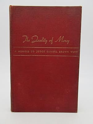 The Quality of Mercy: Judge Samuel Brown Witt: A Memoir for his Grandchildren (Signed Limited Edi...