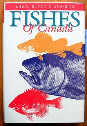 Lake, River & Sea-Run Fishes of Canada