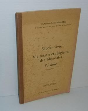 Savoir - Vivre. Vie sociale et religieuse des Marocains. Folklore. Deuxième édition. Librairie Fa...