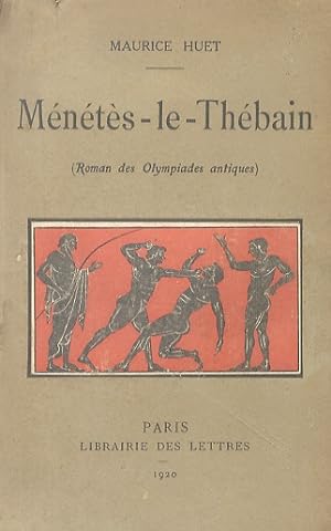 Ménétès-le-Thébain. (Roman des Olympiades antiques).