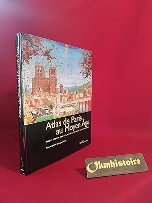 Atlas de Paris au Moyen Âge : espace urbain, habitat, société, religion, lieux de pouvoir.