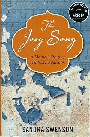 THE JOEY SONG : A Mother's Story of Her Son's Addiction
